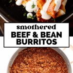 A plate of smothered beef and bean burritos topped with sauce and sour cream, garnished with cilantro. Below is a pan filled with cooked beef and bean mixture. Text reads Smothered Beef & Bean Burritos.